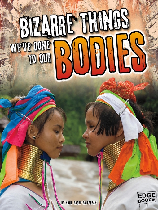 Title details for Bizarre Things We've Done to Our Bodies by Kara Garbe Balcerzak - Available